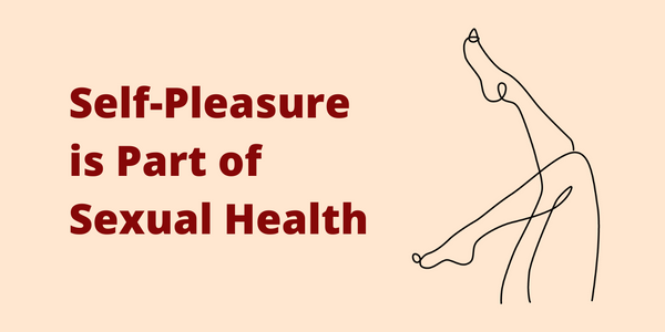 Self-Pleasure Is Part of Sexual Health